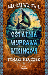 Ostatnia wyprawa wikingów. Młodzi Wojowie. Tom 3 - Tomasz Kruczek - książka