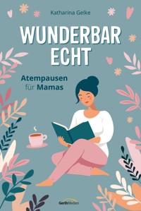Wunderbar echt - Katharina Gelke - ebook