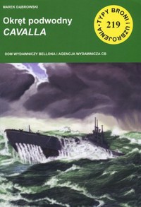 Okręt podwodny Cavalla. Seria Typy broni i uzbrojenia. Zeszyt 219 - Marek Dąbrowski - książka