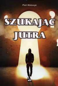 Szukając jutra - Wołoszczyk Piotr - książka