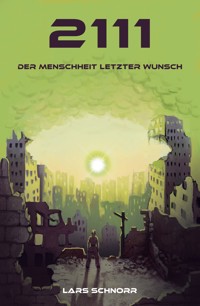 2111 - der Menschheit letzter Wunsch - Lars Schnorr - ebook