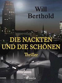 Die Nackten und die Schönen - Will Berthold - ebook