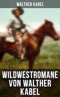Wildwestromane von Walther Kabel - Walther Kabel - ebook