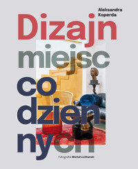 Dizajn miejsc codziennych - Koperda Aleksandra - ebook + książka