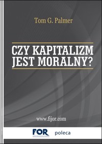 Czy kapitalizm jest moralny? - Tom G. Palmer - książka
