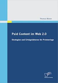 Paid Content im Web 2.0: Strategien und Erfolgsfaktoren für Printverlage - Thomas Böxler - ebook