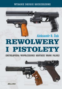 Rewolwery i pistolety (wydanie uzupełnione) - Aleksandr B. Żuk - książka