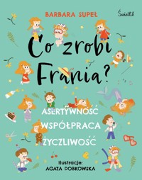 Co zrobi Frania? Asertywność. Współpraca. Życzliwość - Supeł Barbara - książka