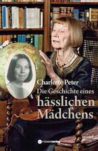 Die Geschichte eines hässlichen Mädchens - Charlotte Peter - ebook