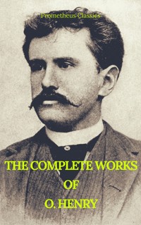 The Complete Works of O. Henry: Short Stories, Poems and Letters (Best Navigation, Active TOC) (Prometheus Classics) - O. Henry - ebook
