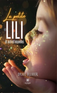La petite Lili et autres nouvelles - Sylvie Ollivier - ebook