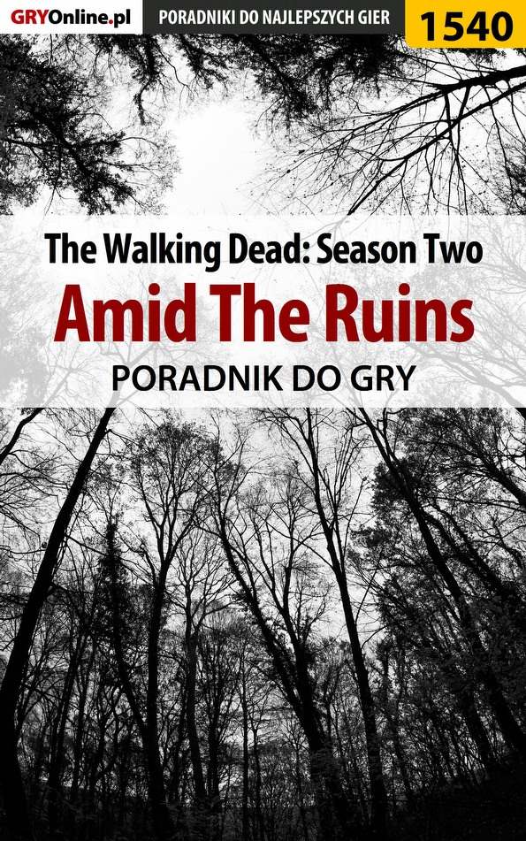 Okładka:The Walking Dead: Season Two - Amid The Ruins - poradnik do gry 