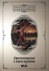 Zbuntowane i zwyciężone - Ossendowski Antoni Ferdynand - książka