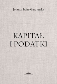 Kapitał i podatki - Iwin-Garzyńska Jolanta - książka