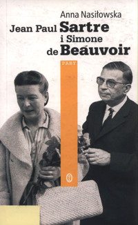 Jean Paul Sartre i Simone de Beauvoir - Anna Nasiłowska - ebook