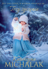 Trzy życzenia - Katarzyna Michalak - ebook + audiobook + książka
