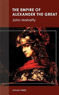 The Empire of Alexander the Great - John Mahaffy - ebook