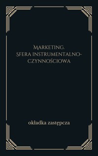 Marketing. Sfera instrumentalno-czynnościowa - redakcja naukowa Adolf Michalak - ebook