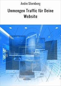 Unmengen Traffic für Deine Website - Andre Sternberg - ebook