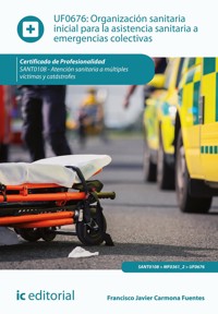 Organización sanitaria inicial para la asistencia sanitaria a emergencias colectivas. SANT0108 - Francisco Javier Carmona Fuentes - ebook