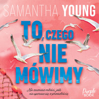 To, czego nie mówimy - Samantha Young - ebook + audiobook + książka