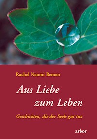 Aus Liebe zum Leben - Rachel Naomi Remen - ebook