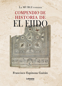 Compendio de historia de El Ejido - Francisco Espinosa Gaitán - ebook