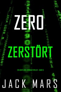 Zero – Zerstört (Ein Agent-Zero-Spionagethriller – Band 15) - Jack Mars - ebook