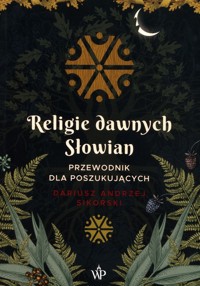 Religie dawnych Słowian - Dariusz Sikorski - ebook + książka