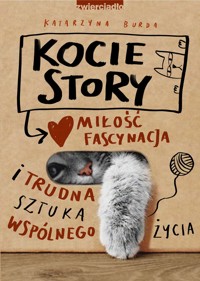 Kocie story. Miłość, fascynacja i trudna sztuka wspólnego życia - Katarzyna Burda - ebook + książka