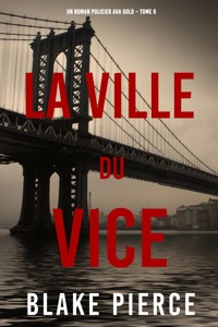 La Ville du Vice (Un roman policier Ava Gold – Tome 6) - Blake Pierce - ebook