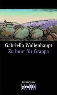 Zu bunt für Grappa - Gabriella Wollenhaupt - ebook