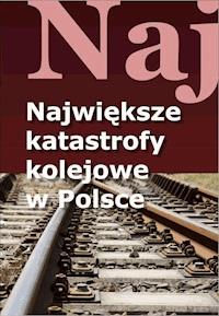 Największe katastrofy kolejowe w Polsce - Jacek Łęski - ebook
