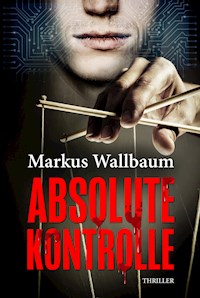 Absolute Kontrolle - Markus Wallbaum - ebook