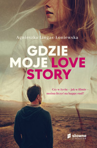 Gdzie moje Love Story - Agnieszka Lingas-Łoniewska - ebook + audiobook + książka