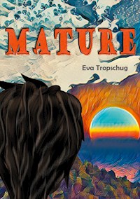 Mature - Eva Tropschug - ebook