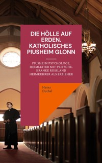 Die Hölle auf Erden im Pius-Erziehungsheim und Kinderheim Fürth - Heinz Duthel - ebook