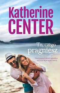 To, czego pragniesz - Katherine Center - ebook + książka