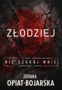 Złodziej Tom 1 Nie szukaj mnie - Joanna Opiat-Bojarska - książka