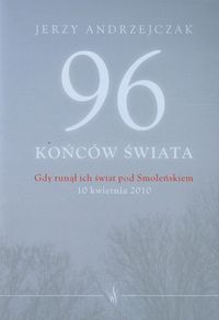 96 końców świata Gdy runął ich świat pod Smoleńskiem -  - książka