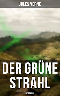 Der grüne Strahl: Liebesroman - Jules Verne - ebook