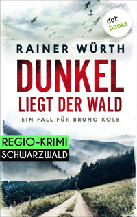Dunkel liegt der Wald: Ein Fall für Bruno Kolb - Band 2 - Rainer Würth - ebook