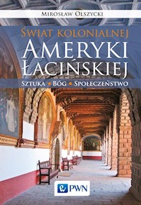 Świat kolonialnej Ameryki Łacińskiej - Olszycki Mirosław - książka
