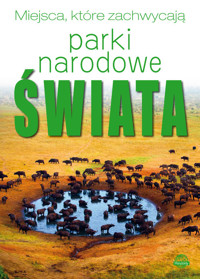 Miejsca, które zachwycają. Parki Narodowe Świata - Wojtyczka Izabela - książka
