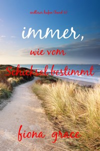 Immer, wie vom Schicksal bestimmt (Endloser Hafen – Band 6) - Fiona Grace - ebook