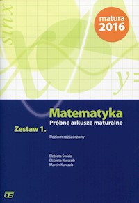 Matematyka Próbne arkusze maturalne Zestaw 1 Poziom rozszerzony - Świda Elżbieta, Kurczab Elżbieta, Kurczab Marcin - książka