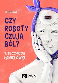 Czy roboty czują ból? - Cave Peter - książka