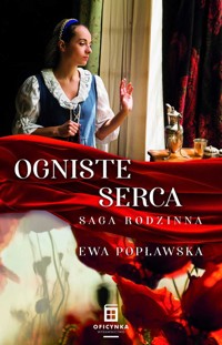 Ogniste serca. Saga rodzinna. Tom 2 - Ewa Popławska - książka