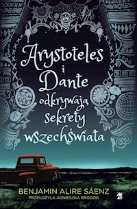 Arystoteles i Dante odkrywają sekrety wszechświata - Benjamin Alire Sáenz - ebook + książka