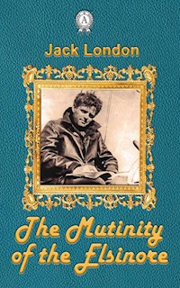 The Mutiny of the Elsinore - Jack London - ebook